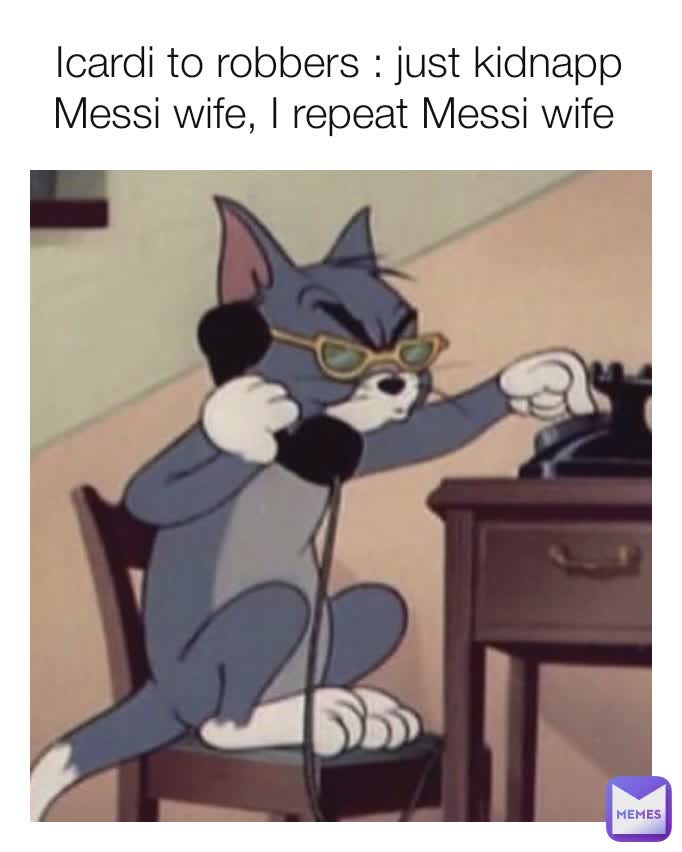 Icardi to robbers : just kidnapp Messi wife, I repeat Messi wife 