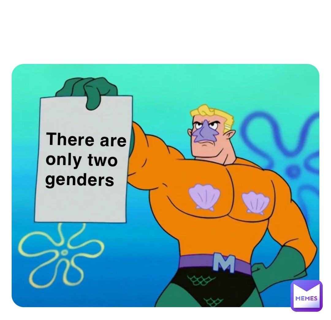 There are only two genders