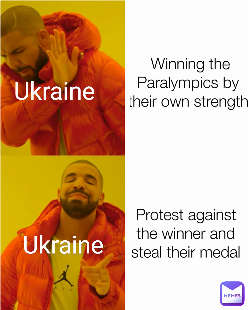 Ukraine  Protest against the winner and steal their medal Ukraine  Winning the Paralympics by 
their own strength 