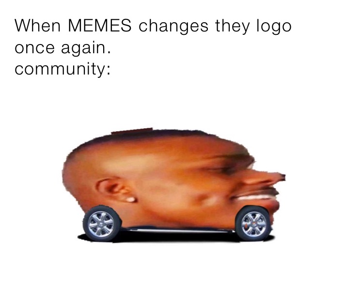 When MEMES changes they logo once again.
community: