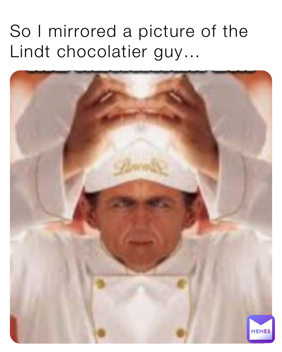 So I mirrored a picture of the Lindt chocolatier guy…