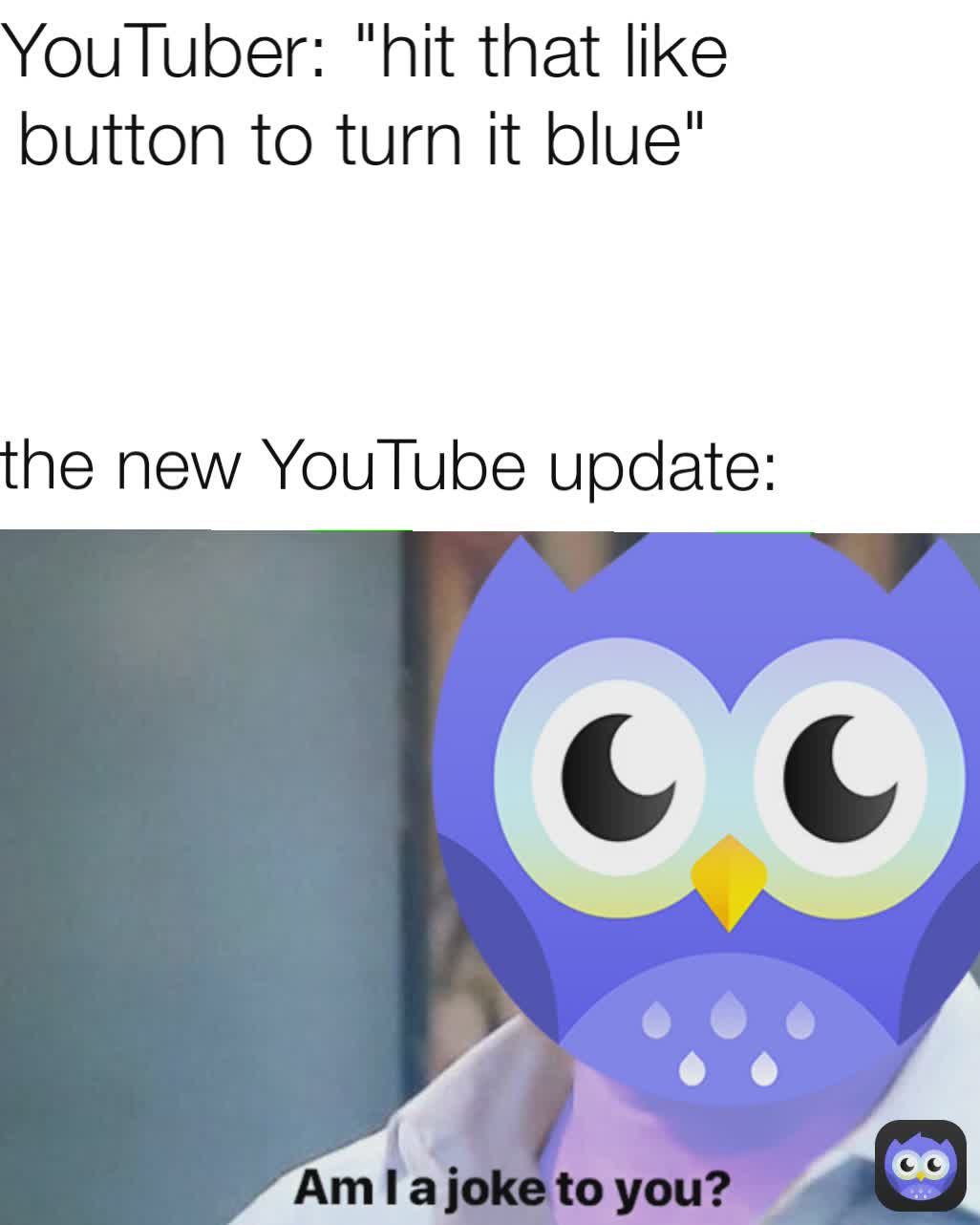 the new YouTube update: YouTuber: "hit that like button to turn it blue"