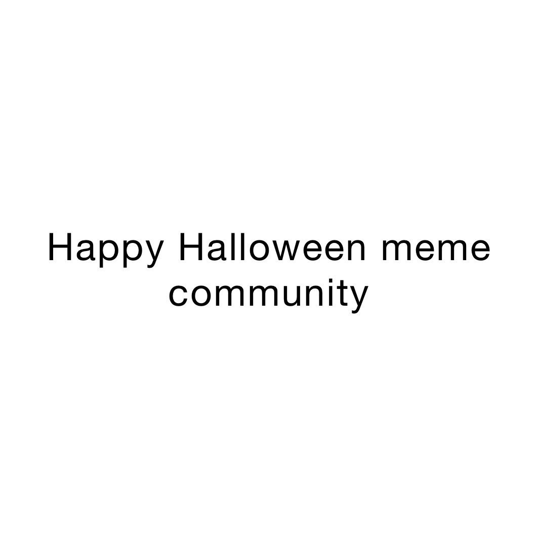 Happy Halloween meme community 