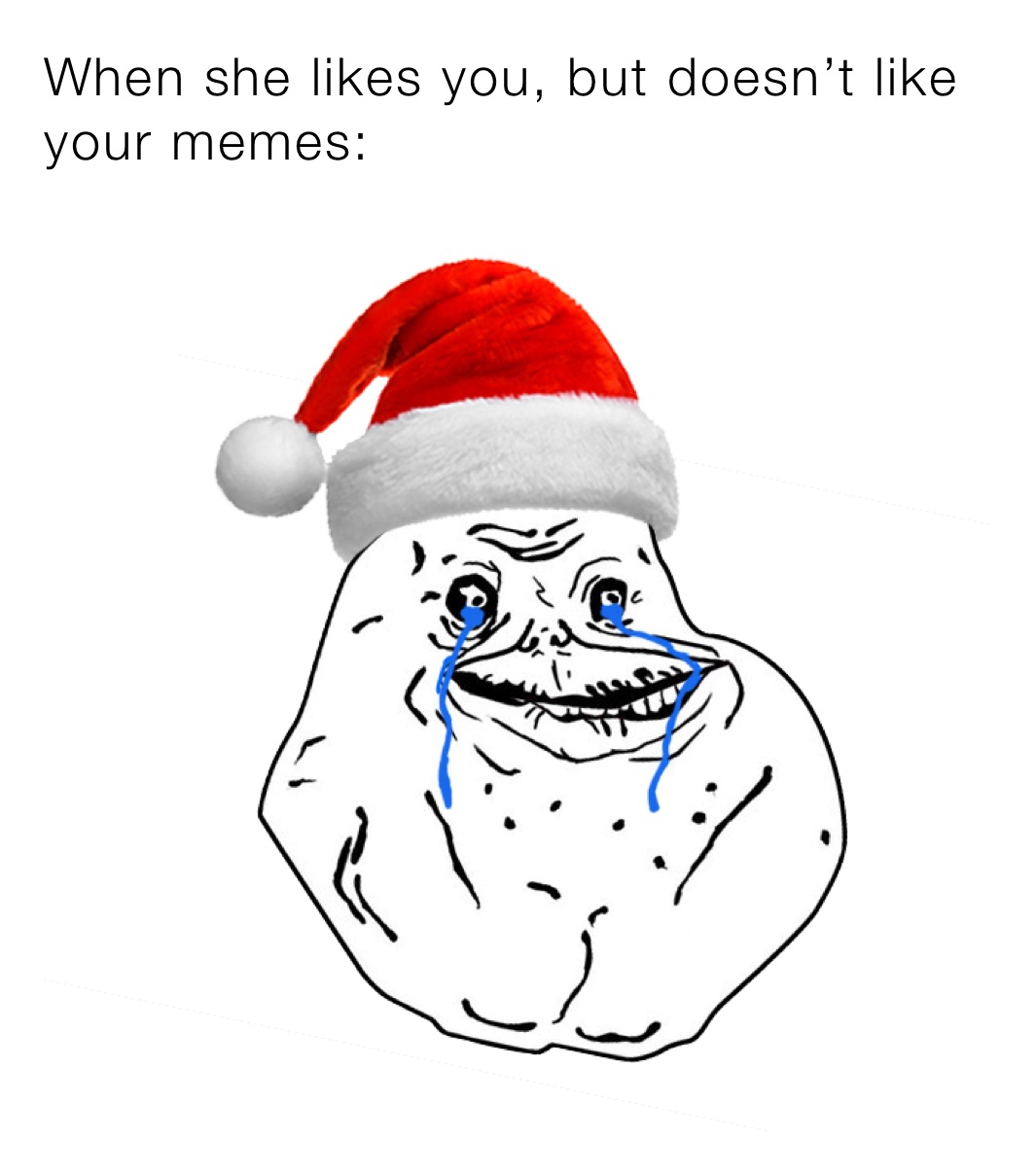 When she likes you, but doesn’t like your memes Worlds_DumbestHQ