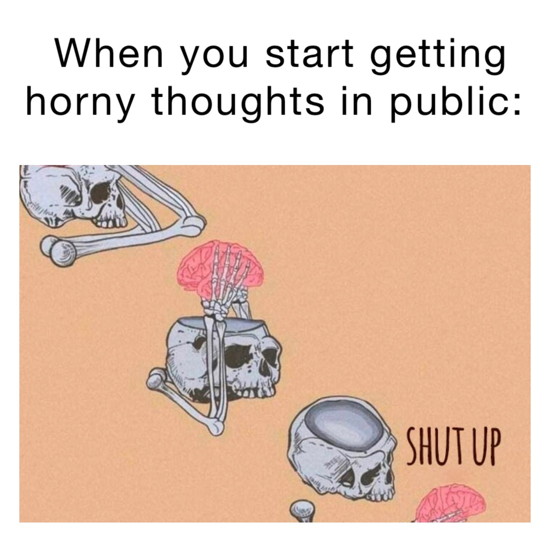 When You Start Getting Horny Thoughts In Public Scp 2521 Memes