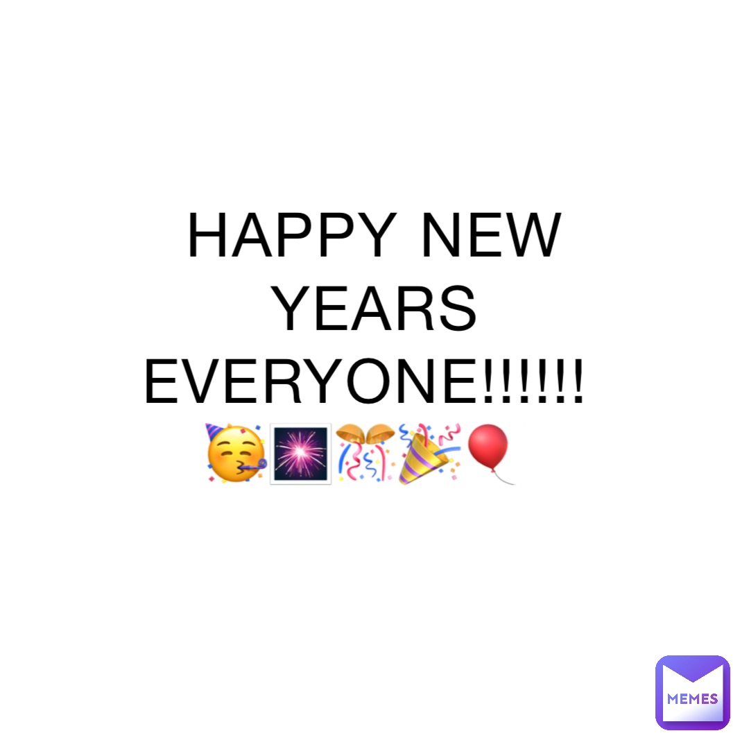 HAPPY NEW YEARS EVERYONE!!!!!!
🥳🎆🎊🎉🎈