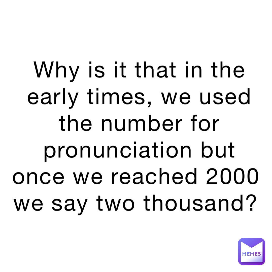 why-is-it-that-in-the-early-times-we-used-the-number-for-pronunciation