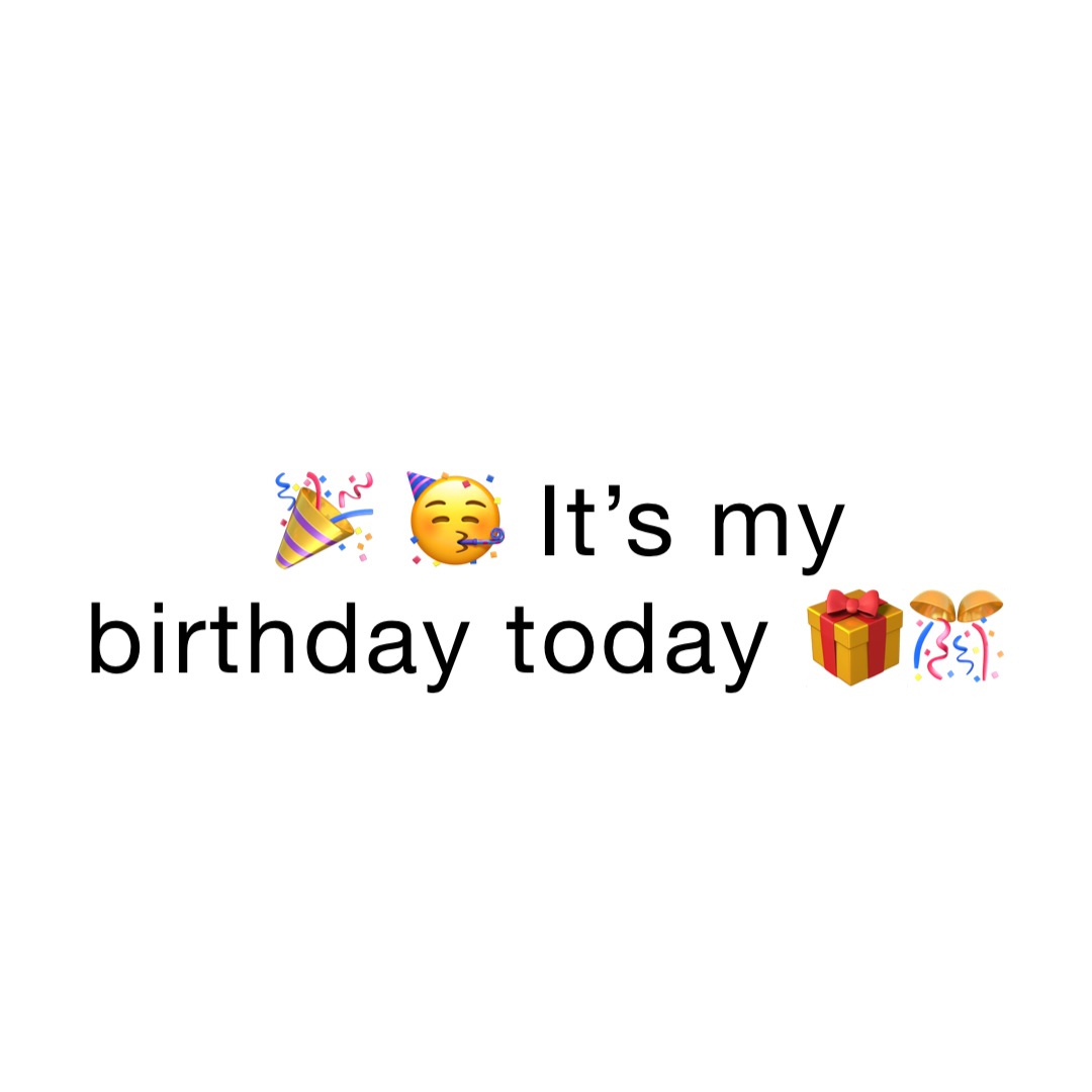 🎉 🥳 It’s my birthday today 🎁🎊