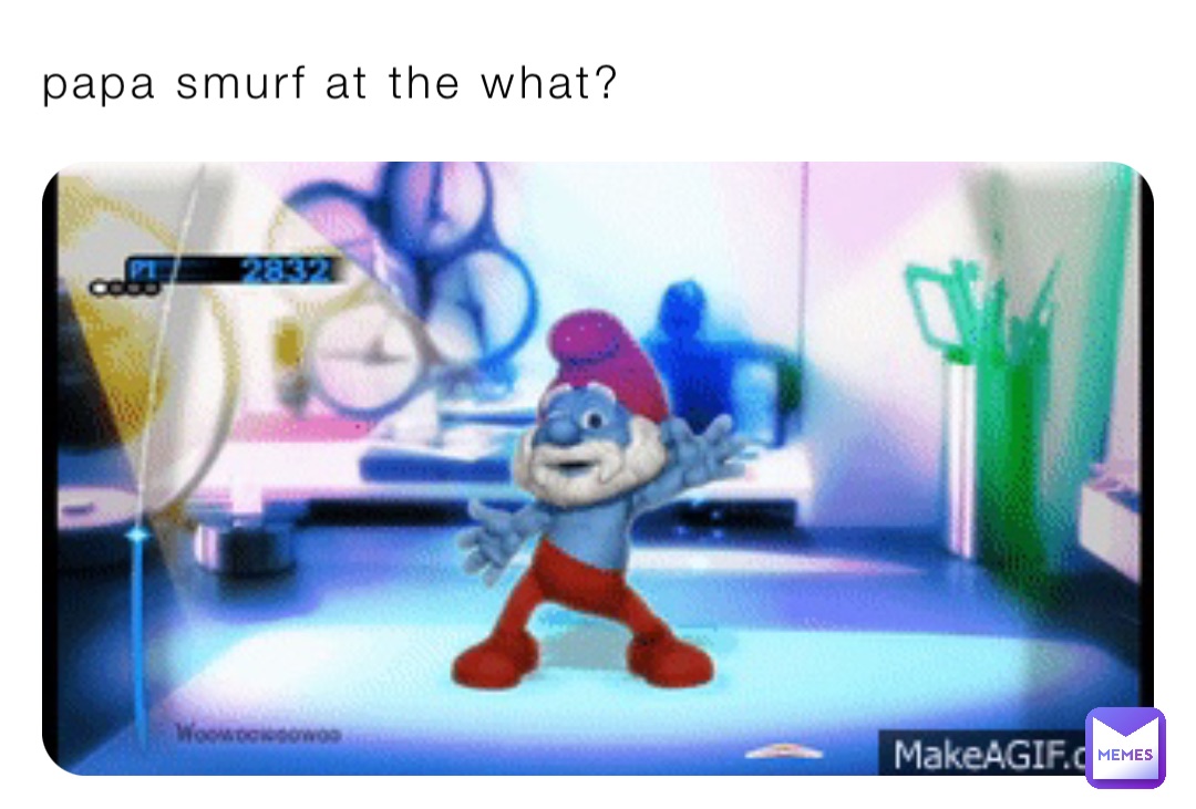 papa smurf at the what?