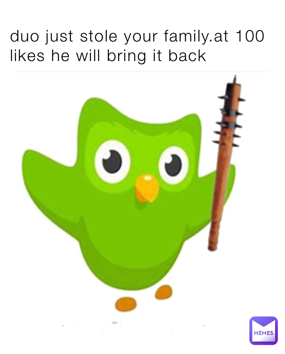 duo just stole your family.at 100 likes he will bring it back