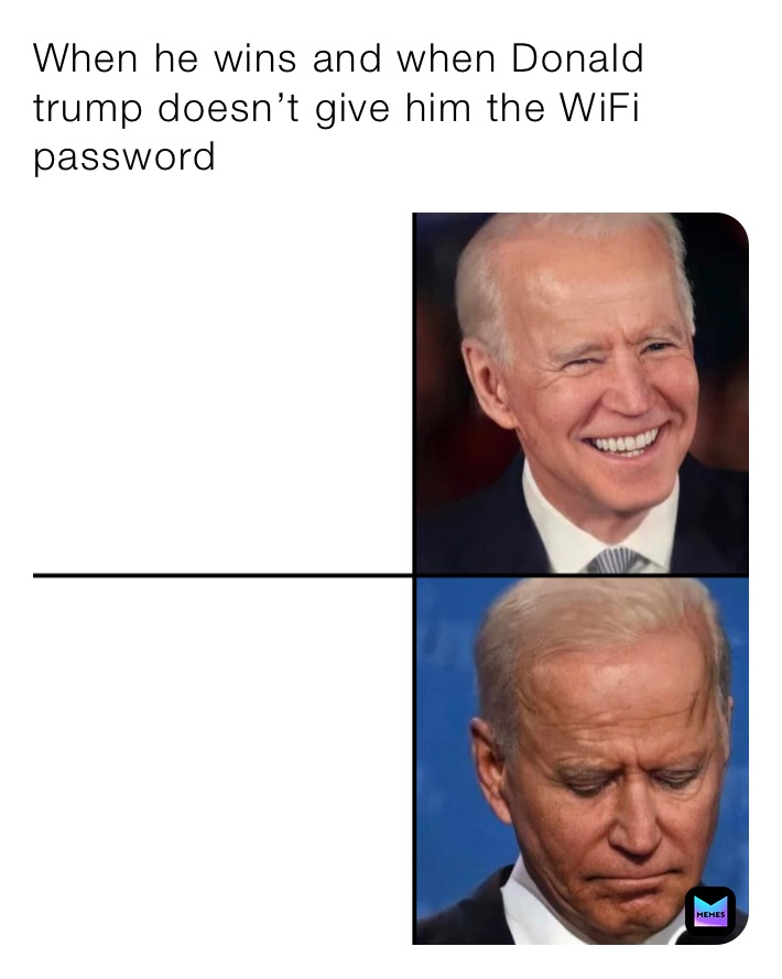 When he wins and when Donald trump doesn’t give him the WiFi password