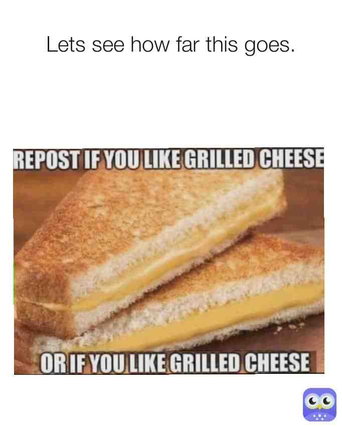 Grilled cheese is soooooooooooooo fucking good