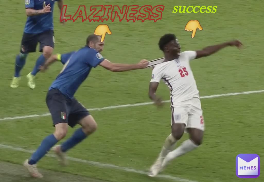 laziness
👇 success 
👇