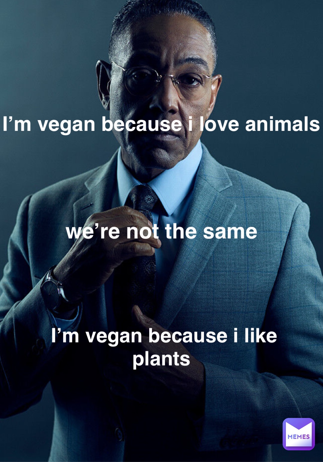 I’m vegan because i love animals I’m vegan because i like plants we’re not the same