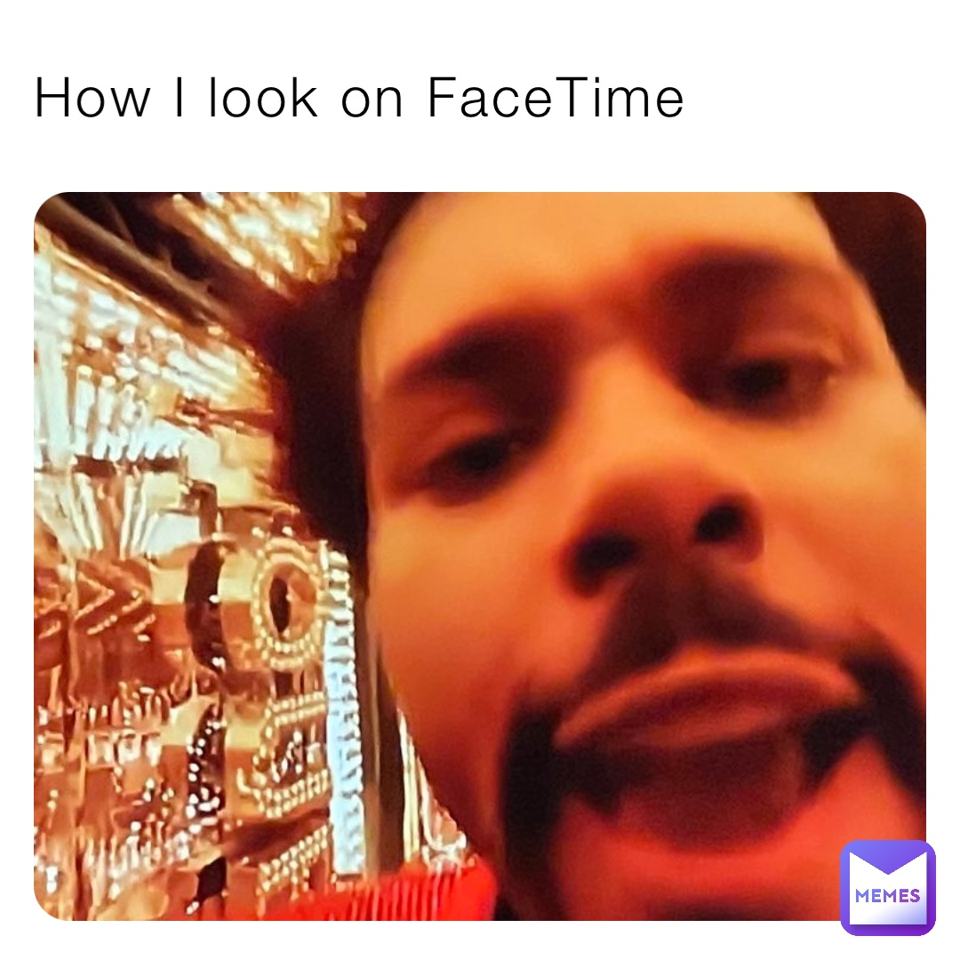 How I look on FaceTime