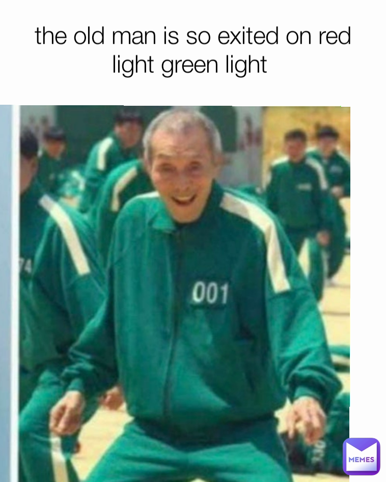 the old man is so exited on red light green light 