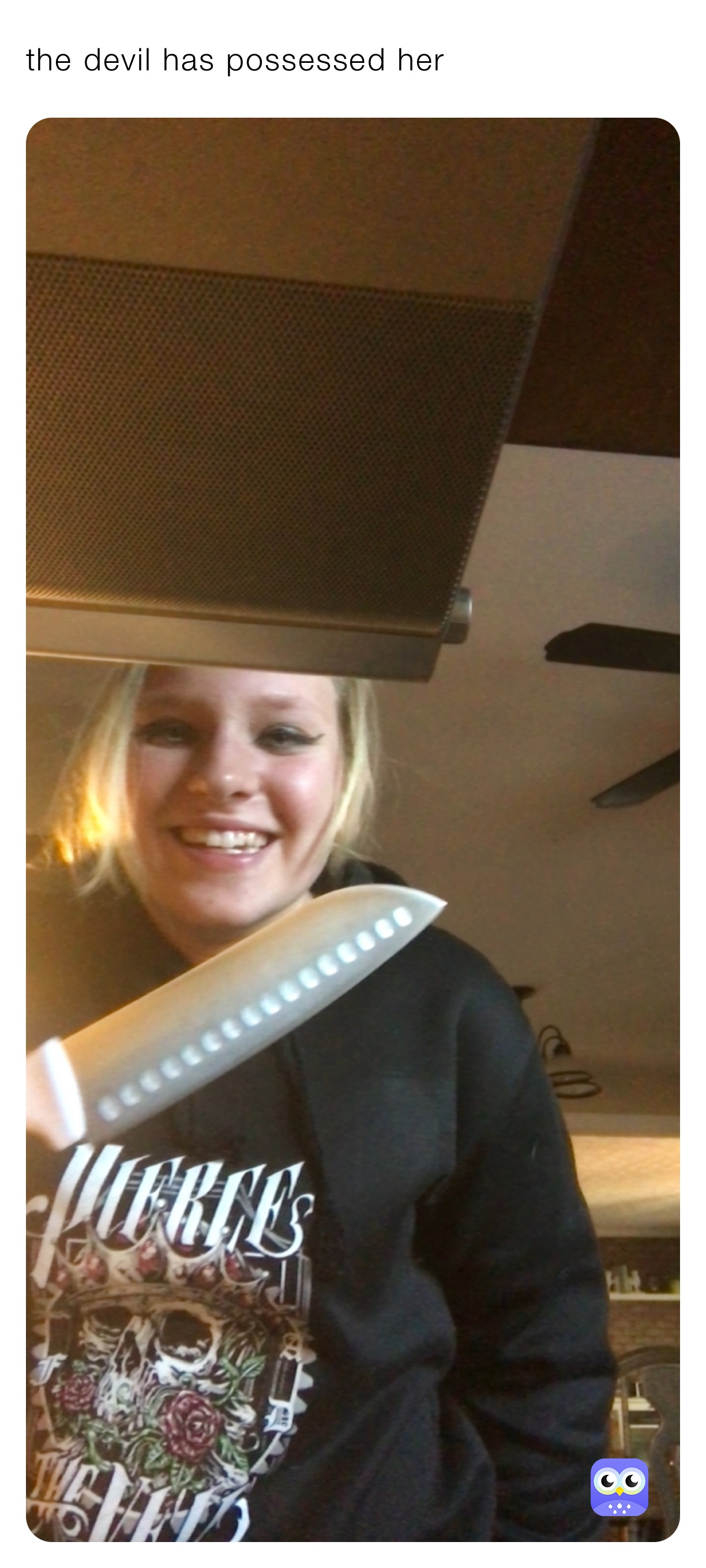 the devil has possessed her