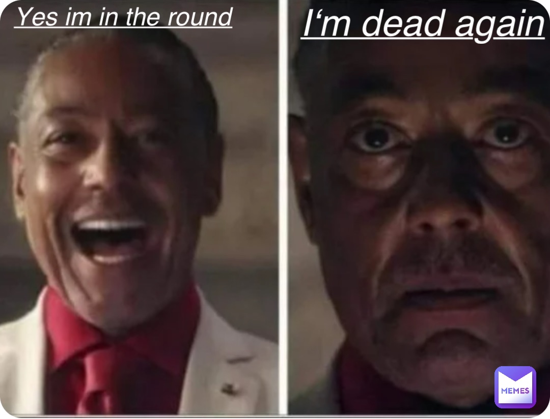 Yes im in the round I‘m dead again