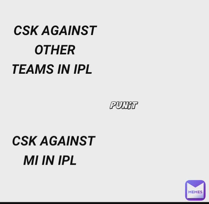 PUNIT CSK AGAINST OTHER TEAMS IN IPL CSK AGAINST MI IN IPL