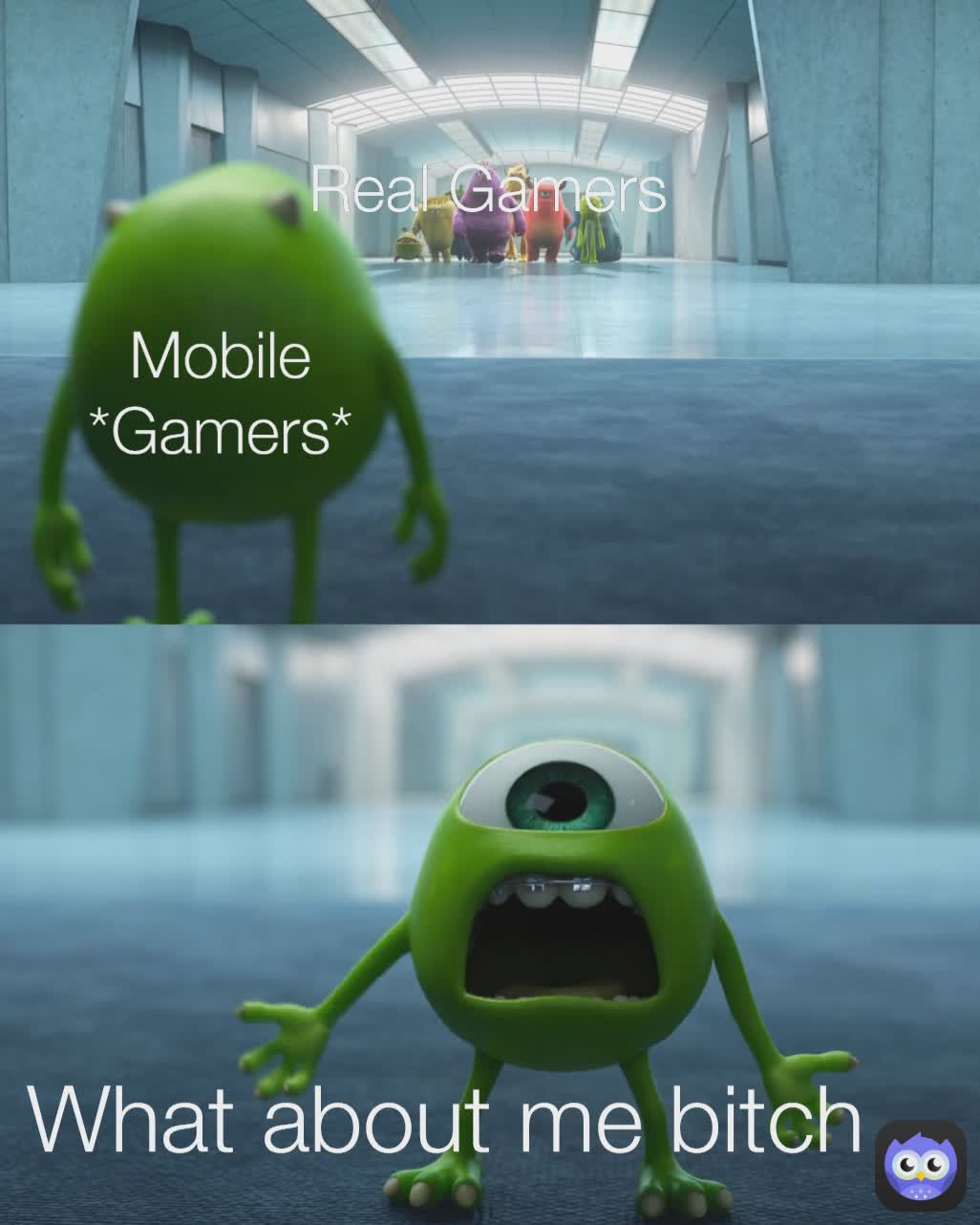 Mobile *Gamers* What about me bitch  Real Gamers