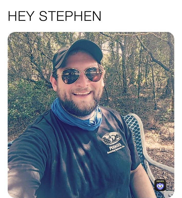 HEY STEPHEN