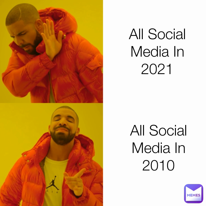 All Social Media In 2010 All Social Media In 2021