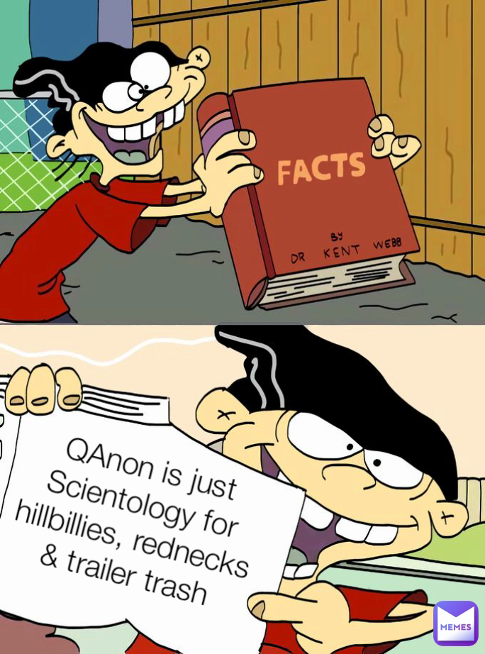 QAnon is just Scientology for hillbillies, rednecks & trailer trash