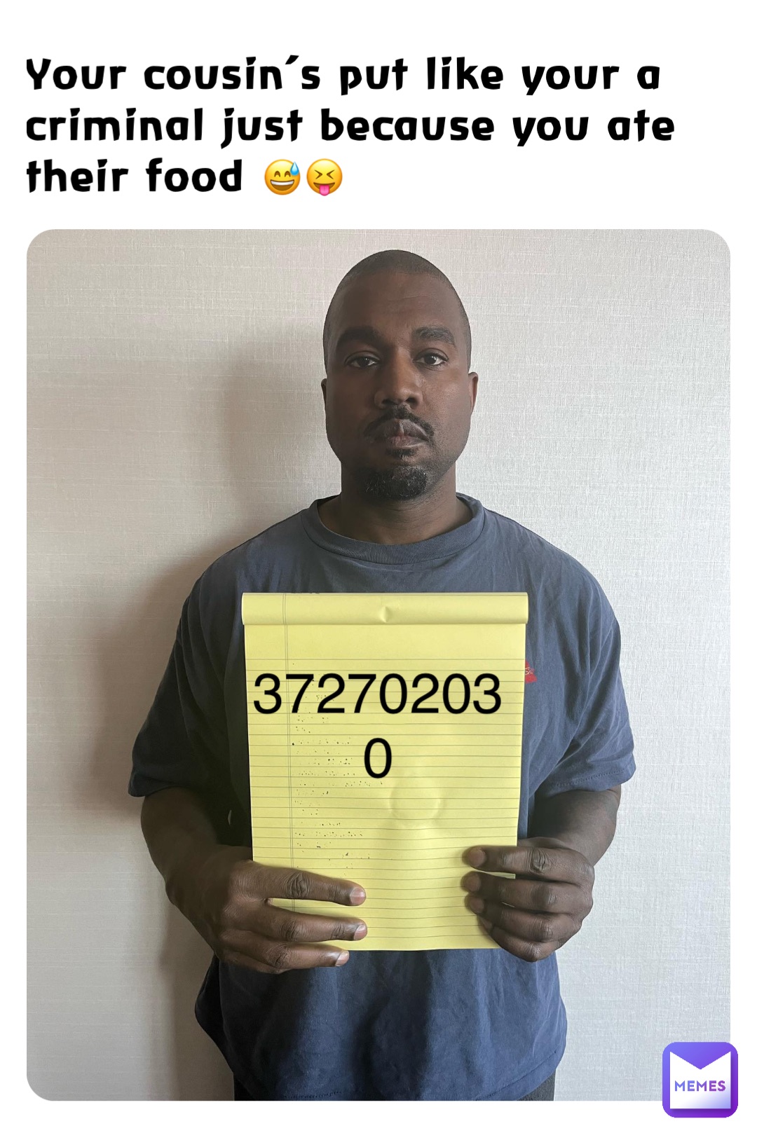 Your cousin’s put like your a criminal just because you ate their food 😅😝 372702030