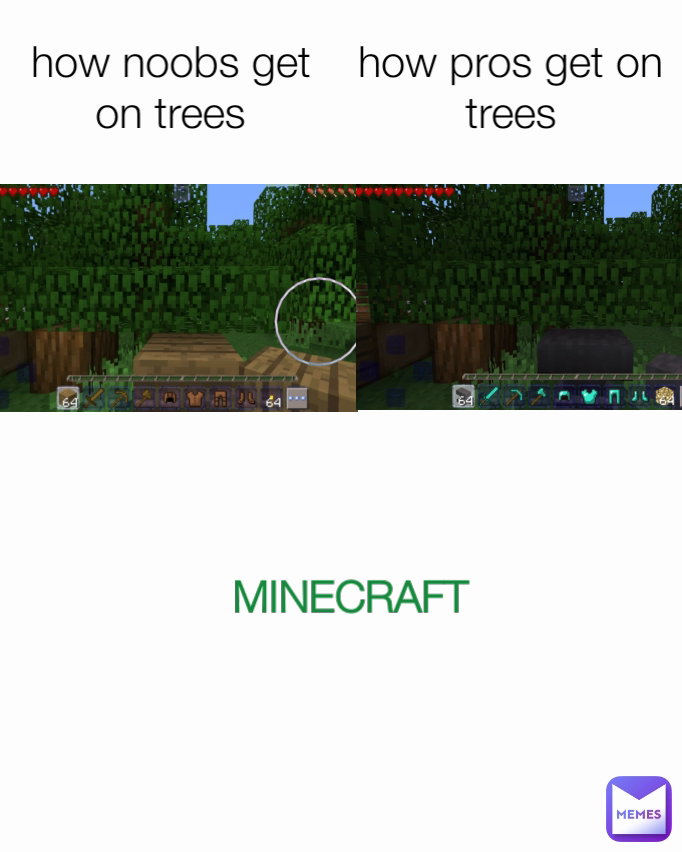 how pros get on trees MINECRAFT how noobs get on trees