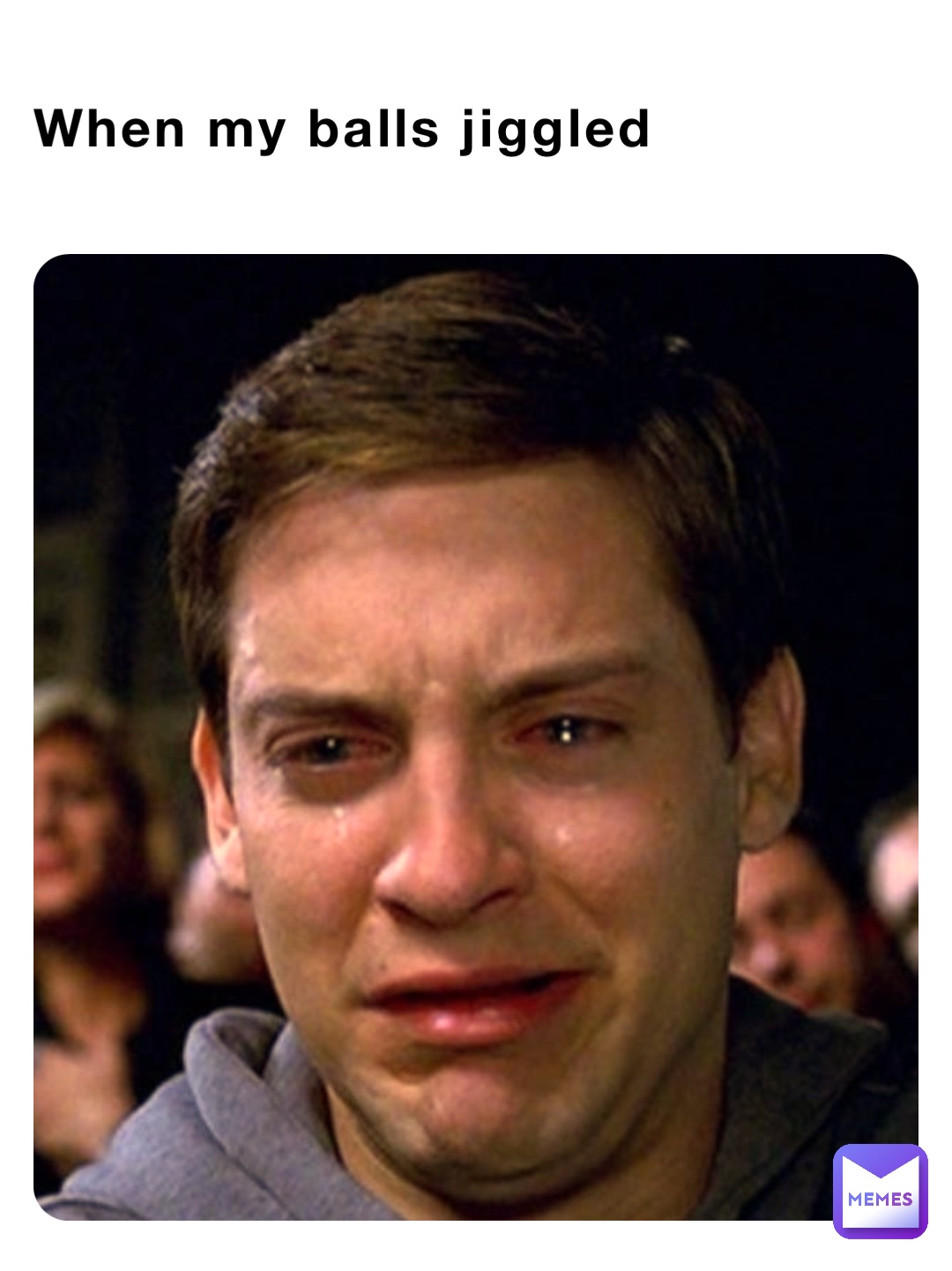 When my balls jiggled