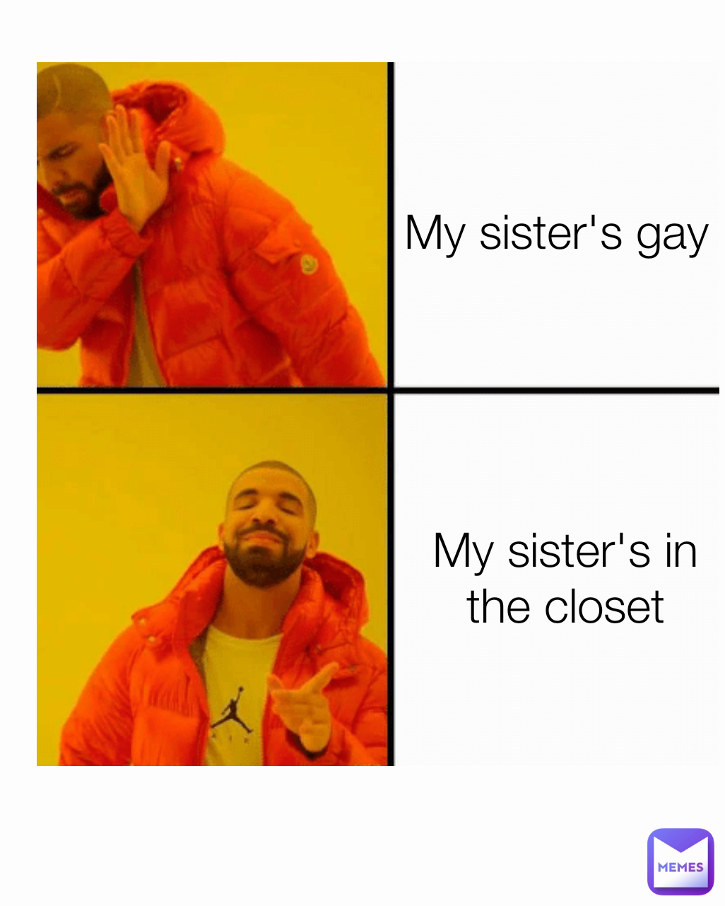My sister's gay My sister's in the closet