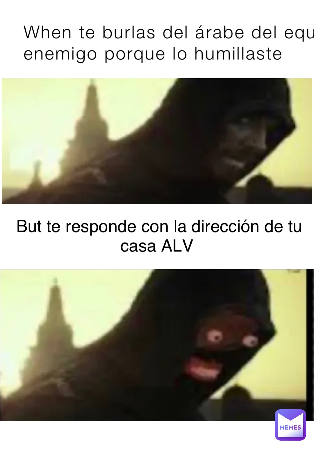 When te burlas del árabe del equipo enemigo porque lo humillaste But te responde con la dirección de tu casa ALV