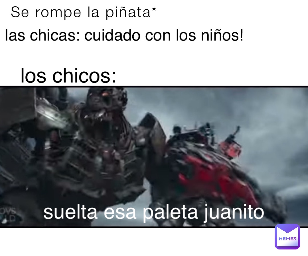 Se rompe la piñata* las chicas: cuidado con los niños! los chicos: suelta esa paleta juanito