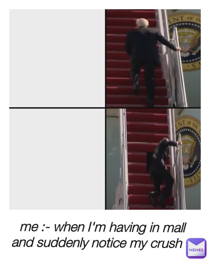 me :- when I'm having in mall and suddenly notice my crush 