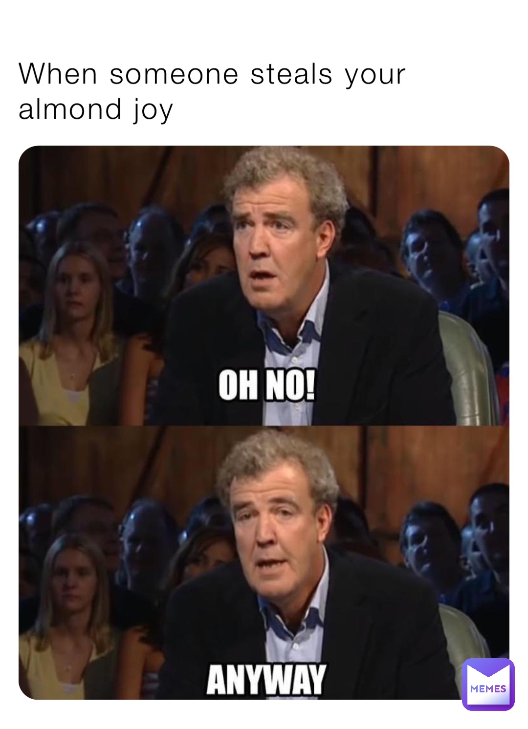 When someone steals your almond joy