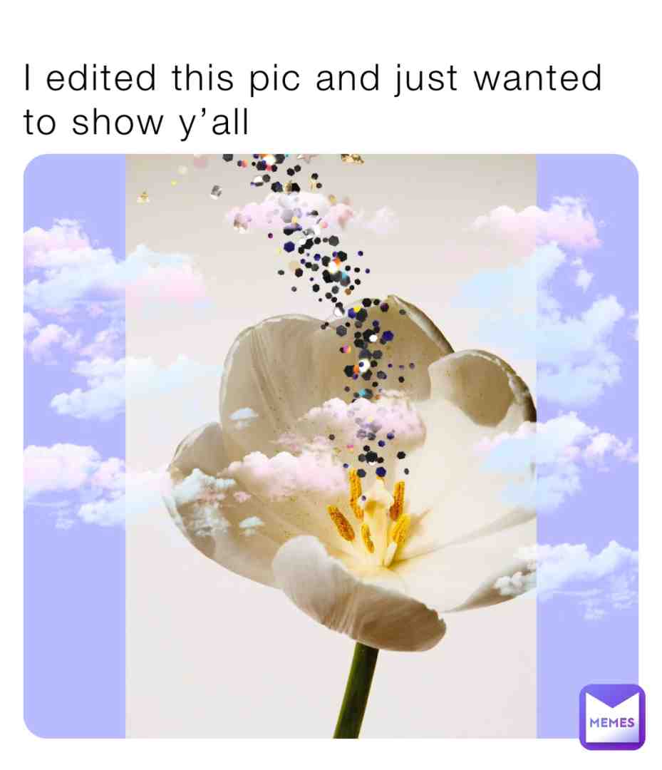 I edited this and just wanted to show it off