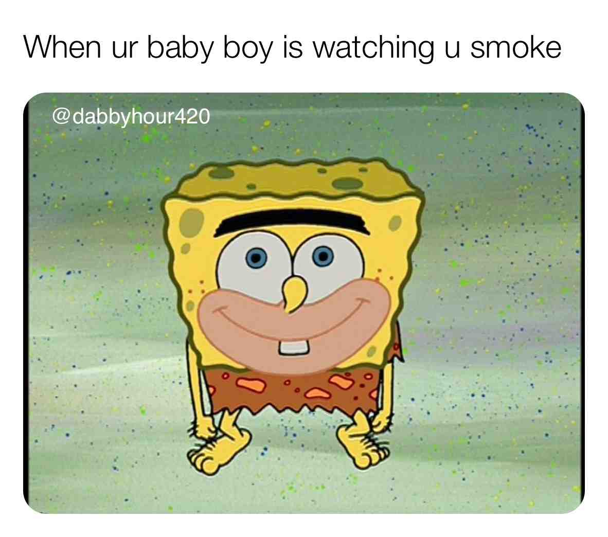 How many dads we got here \ud83d\ude02 Friday mood \ud83d\ude02\ud83d\ude02
.
#weedculture #stonermemes #420love #420\ud83c\udf41 #stonerchicks #stonercouples #weedhumor #stonerhumor #ganjagoddess #ganjaburn #ganjalover #hightimescannabiscup #cultivation #cultivate #weedstrains #weedoil #cbdvape #shatter #bonghits #bongbabes #dankmemes #dankweed #dankdank #dankmemesdaily #spongebobmeme #thcwax #waxpen #marijuanagrowers #potheadsociety #weedgirls