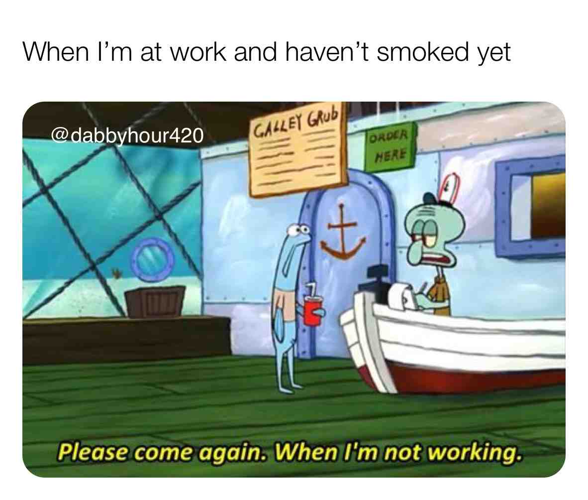 Who else gets this way \ud83d\ude02\ud83d\ude02
.
#weedculture #stonermemes #420love #420\ud83c\udf41 #stonerchicks #stonercouples #weedhumor #stonerhumor #ganjagoddess #ganjaburn #ganjalover #hightimescannabiscup #cultivation #cultivate #weedstrains #weedoil #cbdvape #shatter #bonghits #bongbabes #dankmemes #dankweed #dankdank #dankmemesdaily #spongebobmeme #thcwax #waxpen #marijuanagrowers #potheadsociety #weedgirls