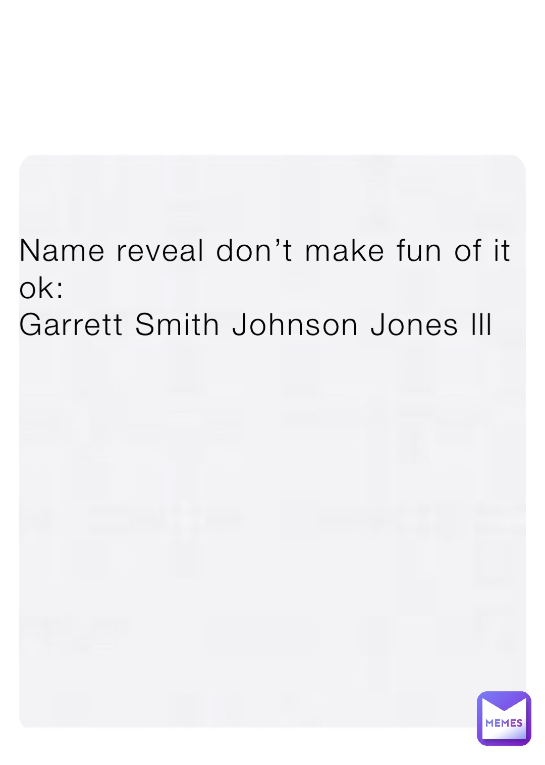 name-reveal-don-t-make-fun-of-it-ok-garrett-smith-johnson-jones-lll