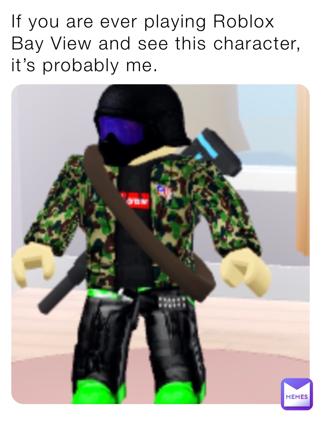 If you are ever playing Roblox Bay View and see this character, it’s probably me.