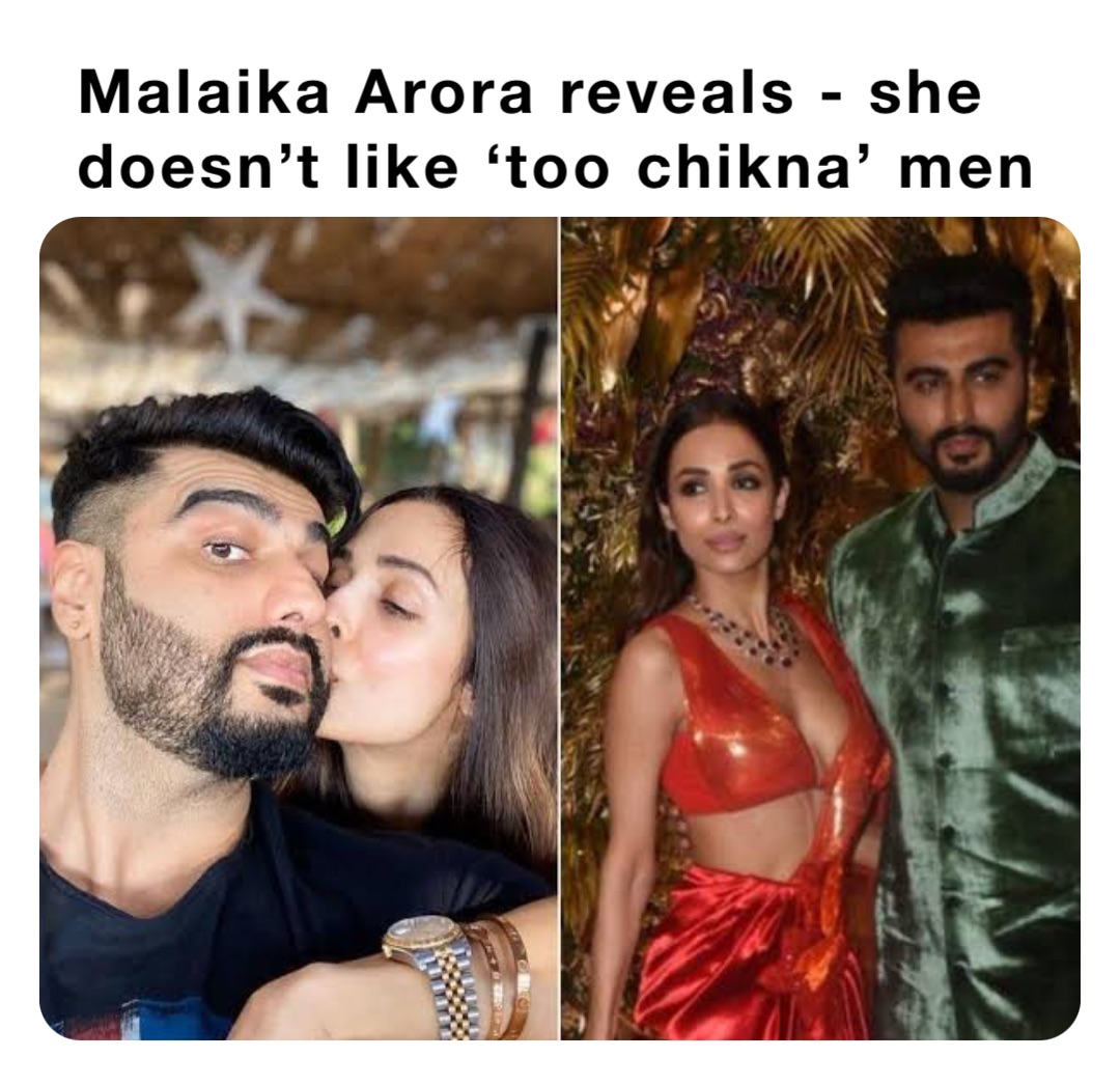 Malaika Arora reveals - she doesn’t like ‘too chikna’ men