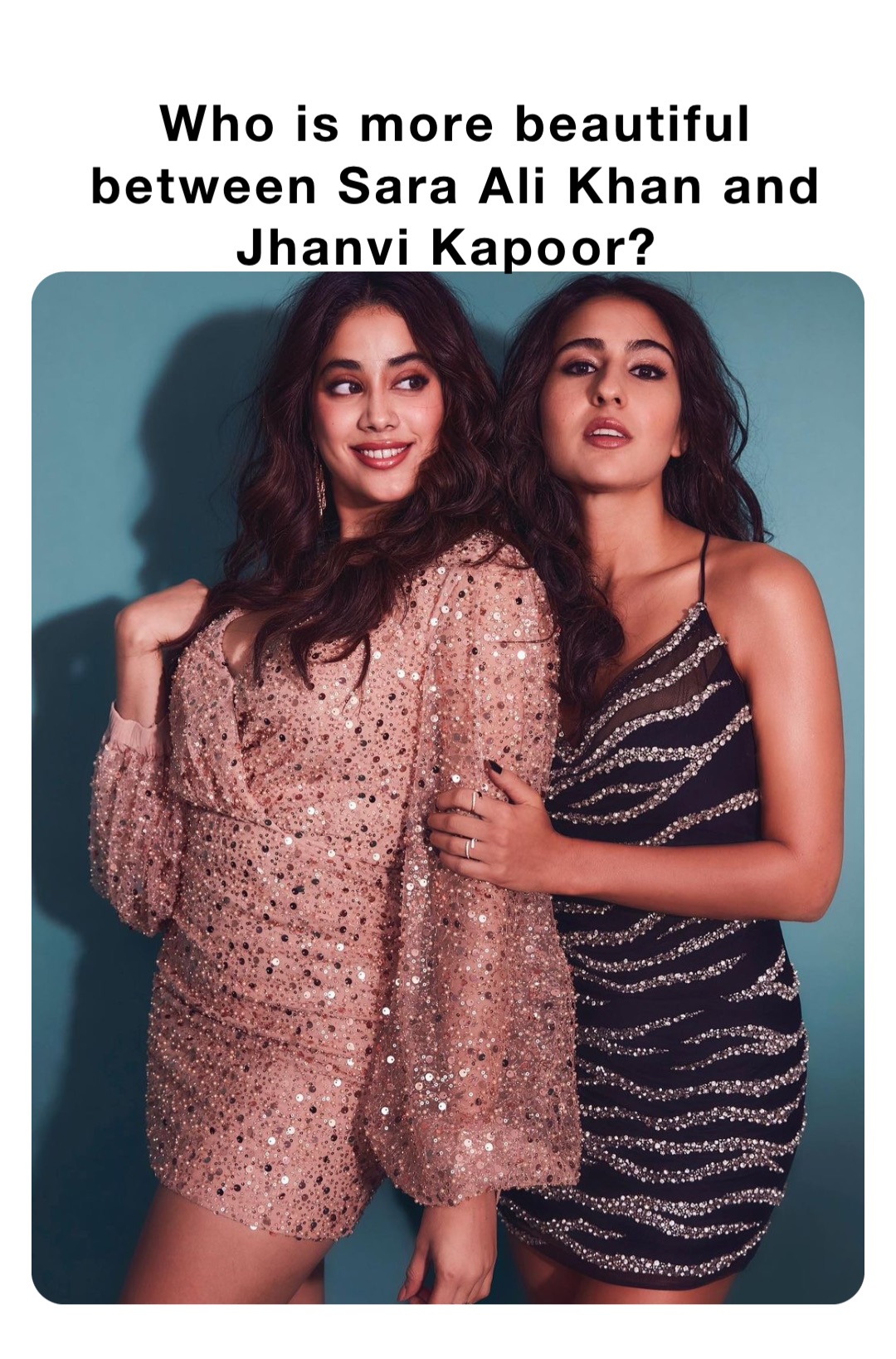 Who is more beautiful between Sara Ali Khan and Jhanvi Kapoor?