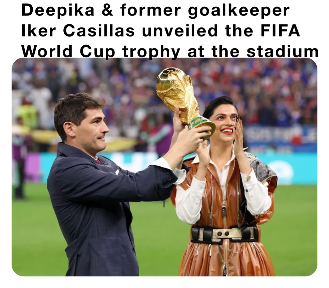 Deepika & former goalkeeper Iker Casillas unveiled the FIFA World Cup trophy at the stadium