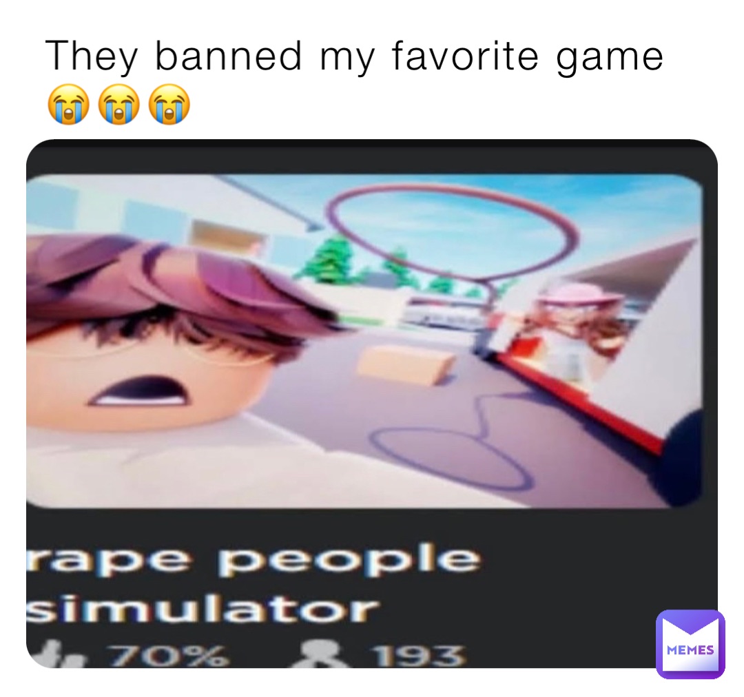 They banned my favorite game 😭😭😭