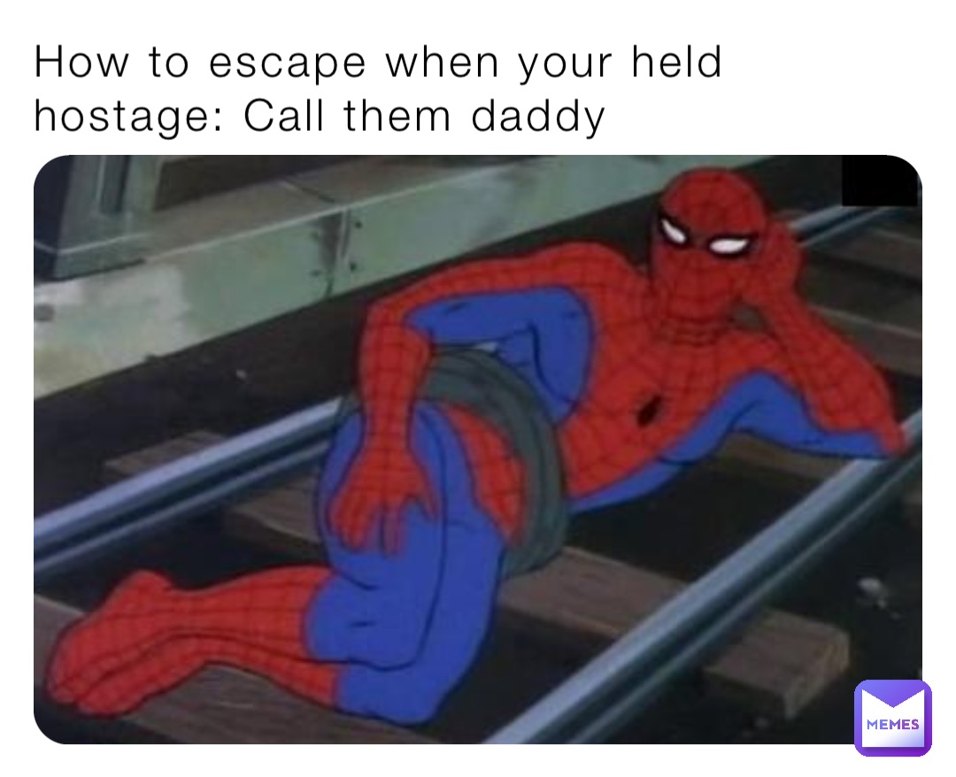 How to escape when your held hostage: Call them daddy