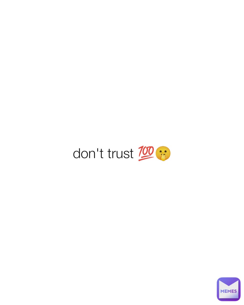 don't trust 💯🤫