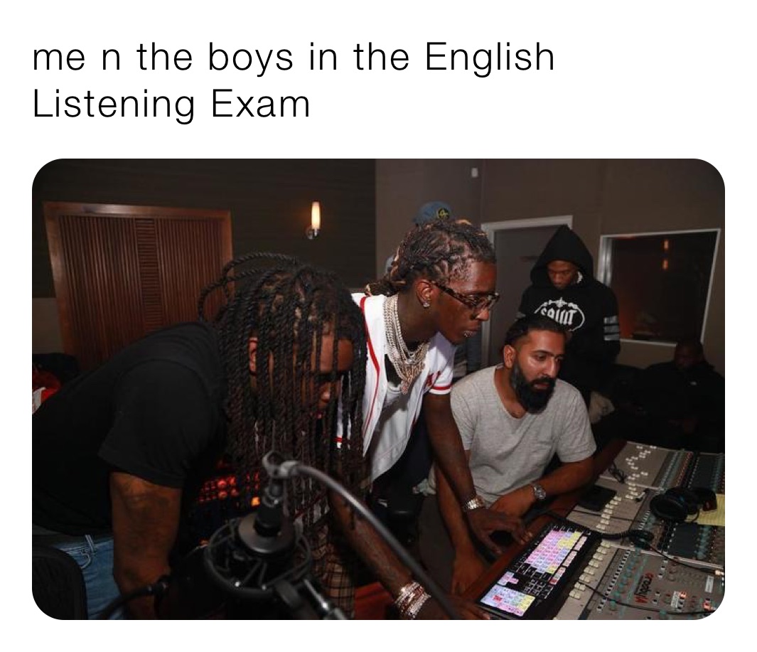 me n the boys in the English Listening Exam