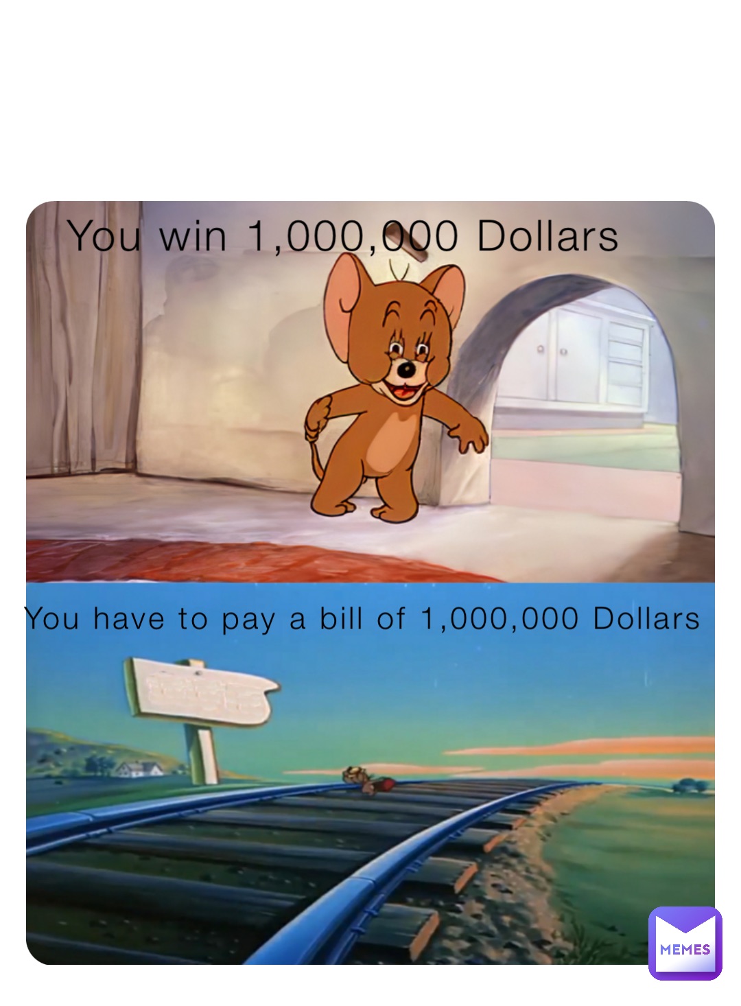 You win 1,000,000 Dollars You have to pay a bill of 1,000,000 Dollars