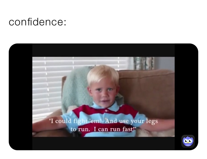 confidence: