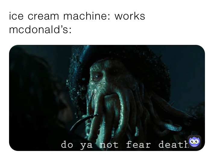 ice cream machine: works
mcdonald’s: